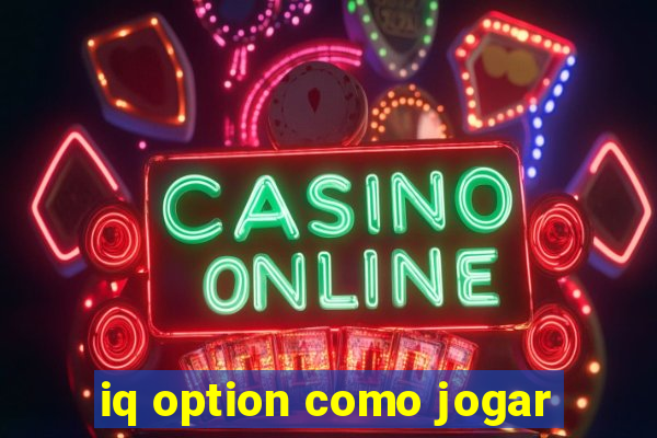 iq option como jogar